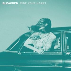Bleached - Ride Your Heart  CD